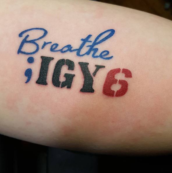 Breathe and Semi Colon IGY6 Arm Tattoo
