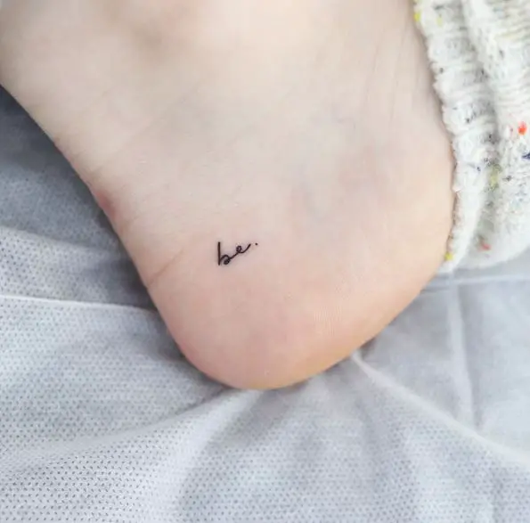 Mini BE word Tattoo on the Heel