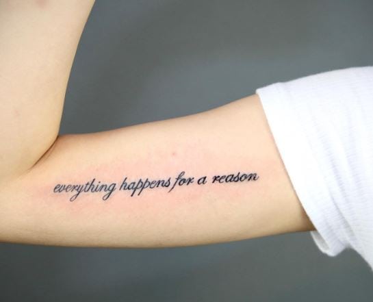 Everything Happens For A Reason Script Inner Biceps Tattoo