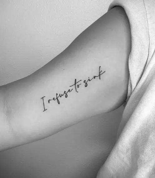 I Refuse to Sink Phrase Arm Tattoo
