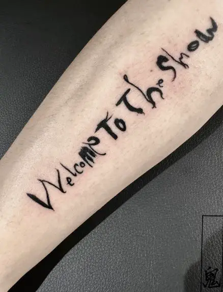 Welcome to the Show Lettering Tattoo