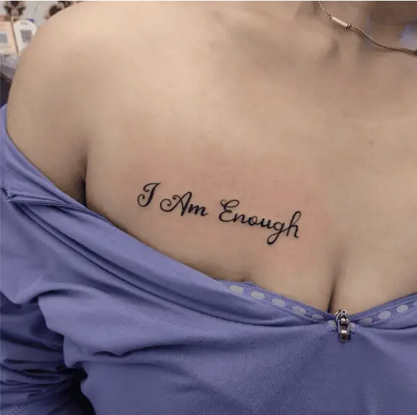 I am Enough in Cursive Lettering Chest Tattoo