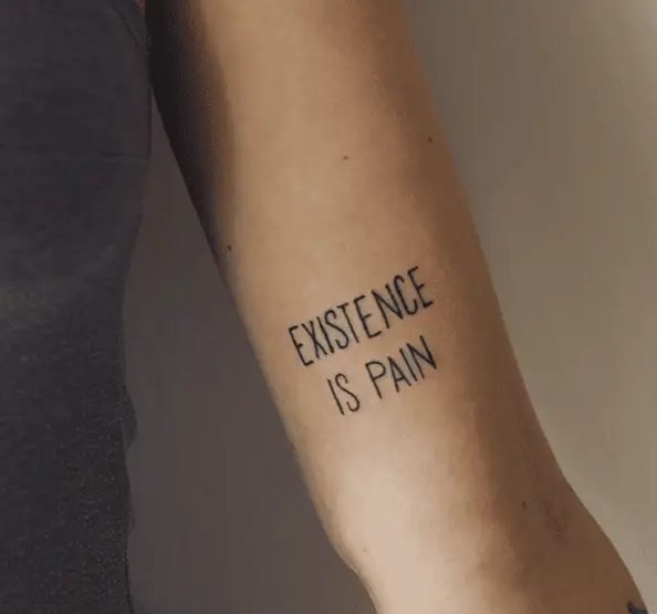 Existence is Pain Lettering Arm Tattoo